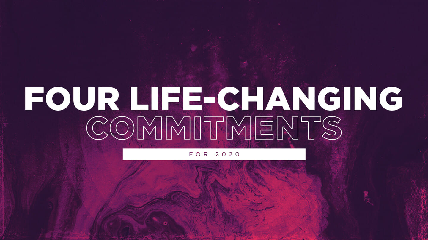 Four Life-Changing Commitments for 2020 | Dave Hoffman | January 4 & 5, 2020