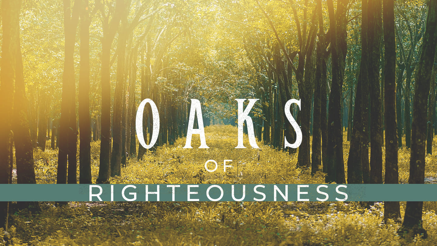 Oaks of Righteousness | Mike Van Meter |  July 3 & 4, 2021