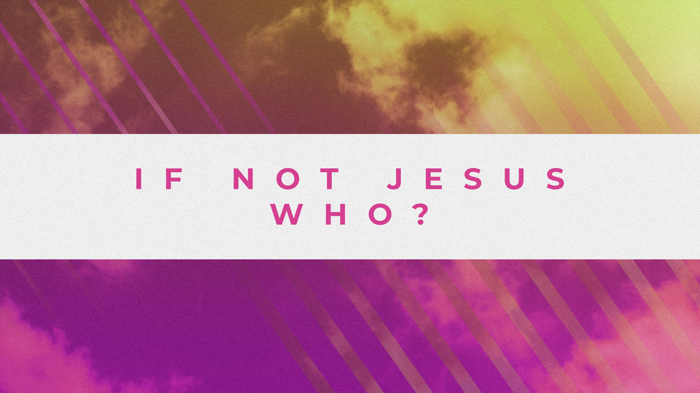 If Not Jesus, Who?  | Dave Hoffman | October 2 & 3, 2021