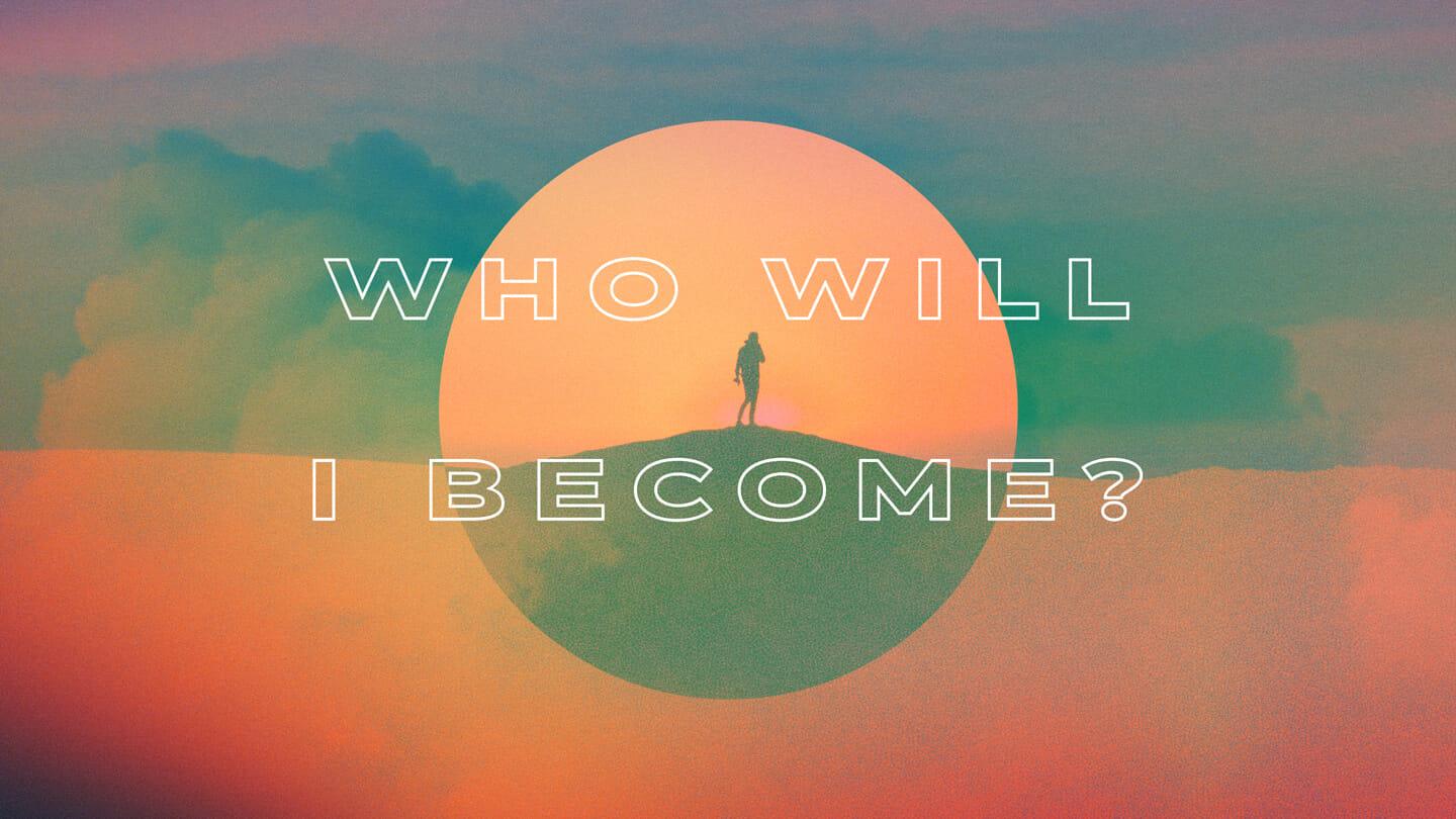 Who Will I Become? | Neil Hoffman | November 13 & 14, 2021