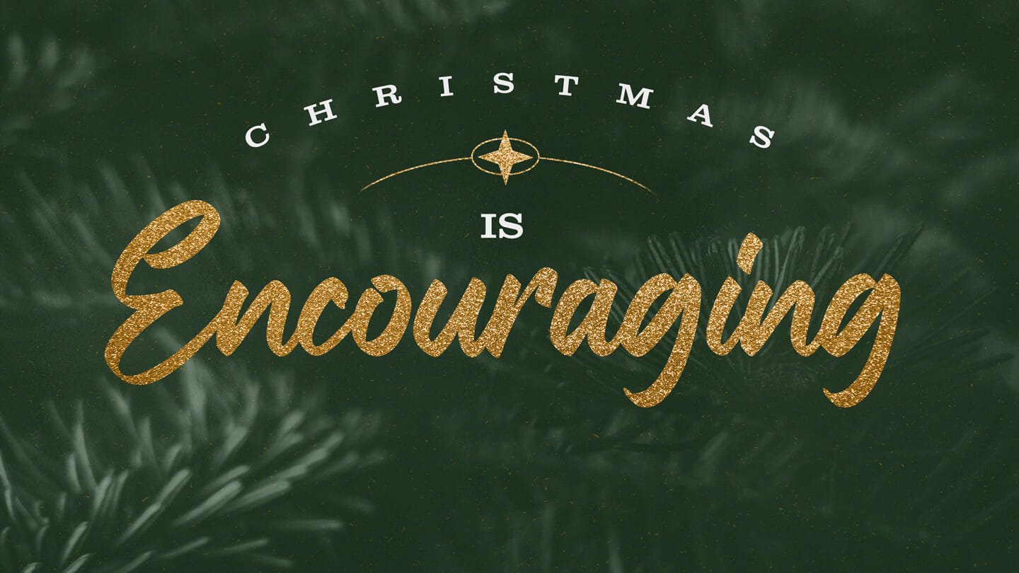 Christmas is Encouraging | Dave Hoffman | December 10 & 11, 2022