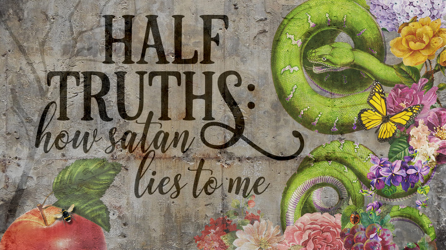 Half Truths | "You Can't Trust God"