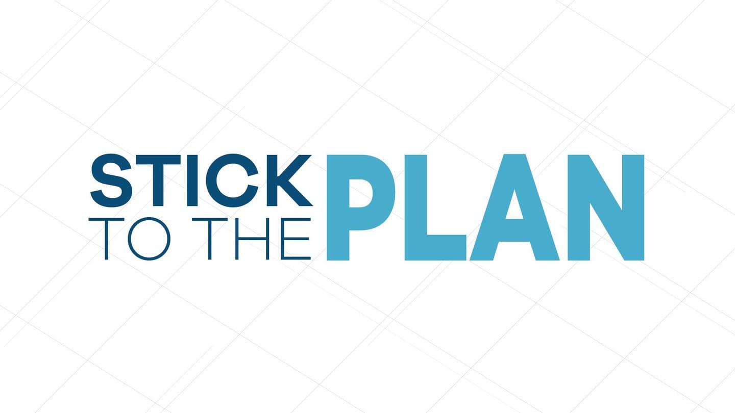 Stick to the Plan | The Church is bigger than you think.
