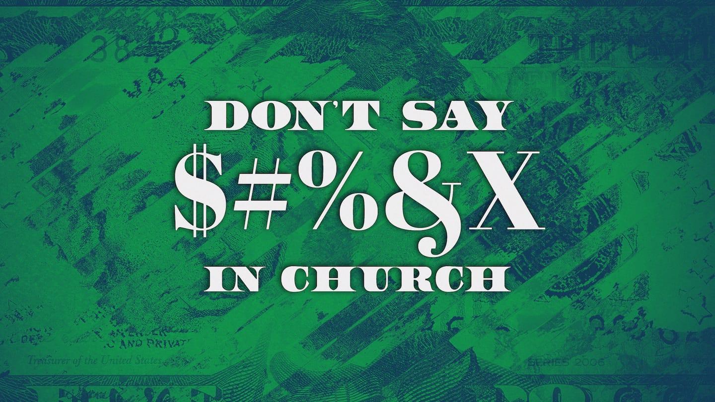 Don't Say $#%&X In Church! | Week Four | How Can I X My Resources