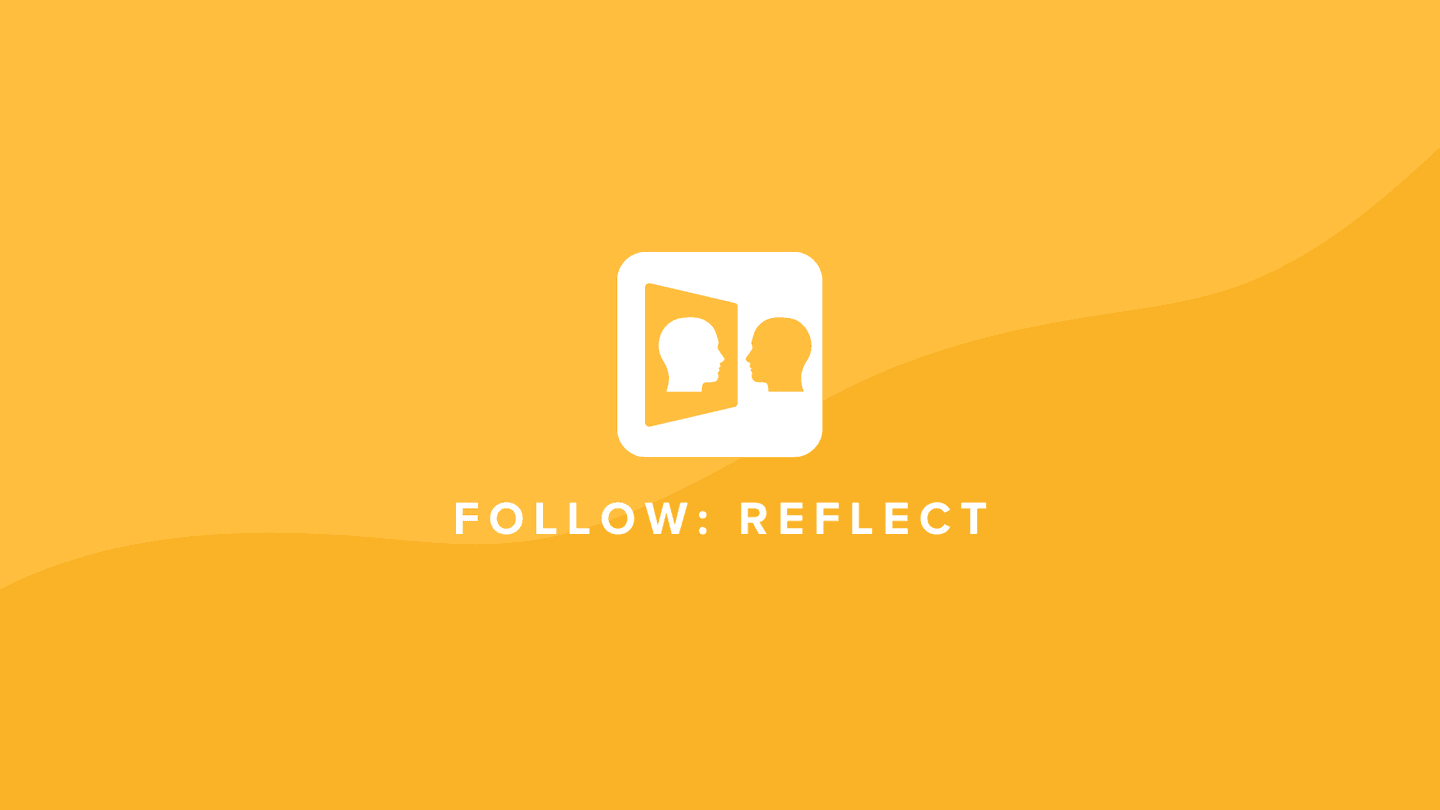 Follow: Reflect - Week 2