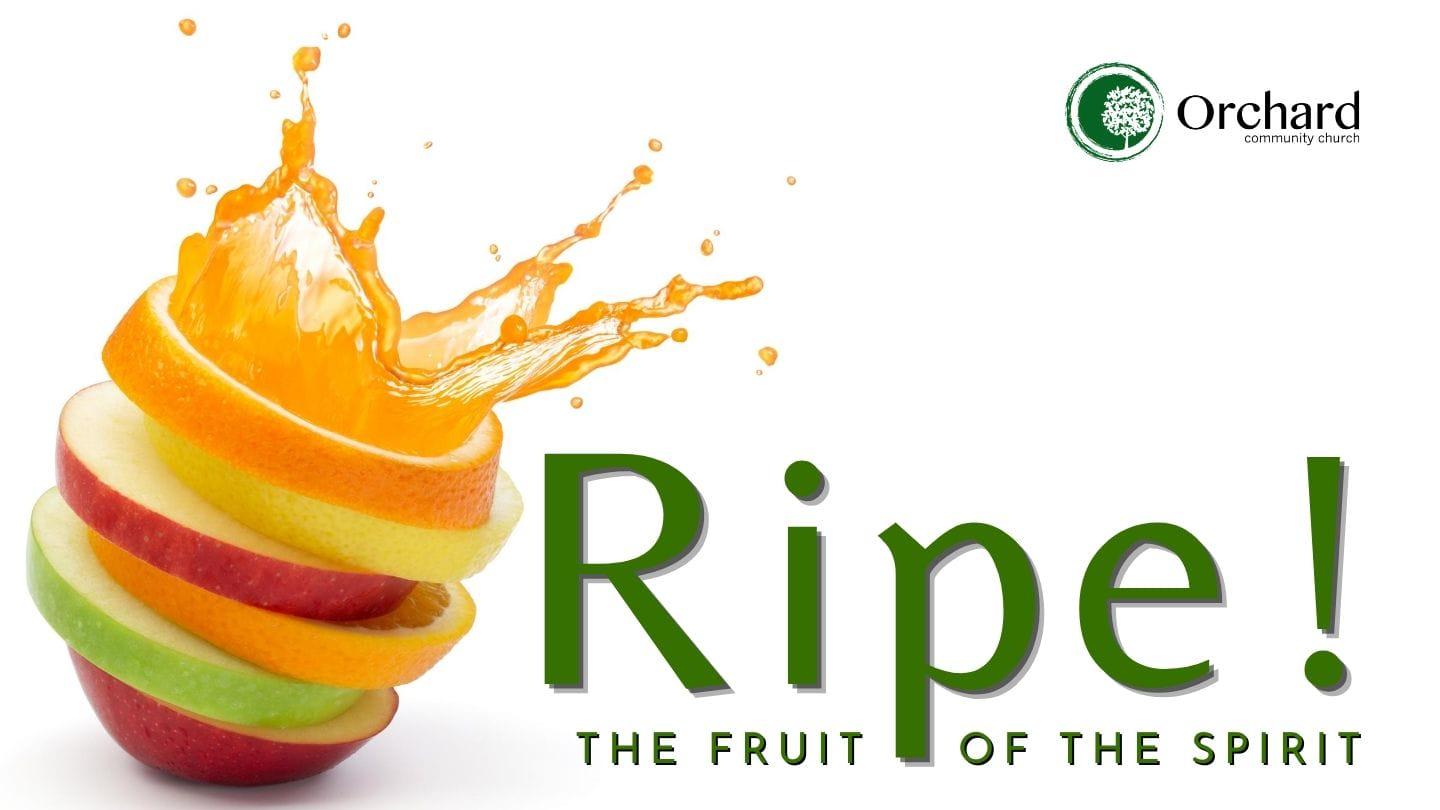 Ripe: Life by the Spirit