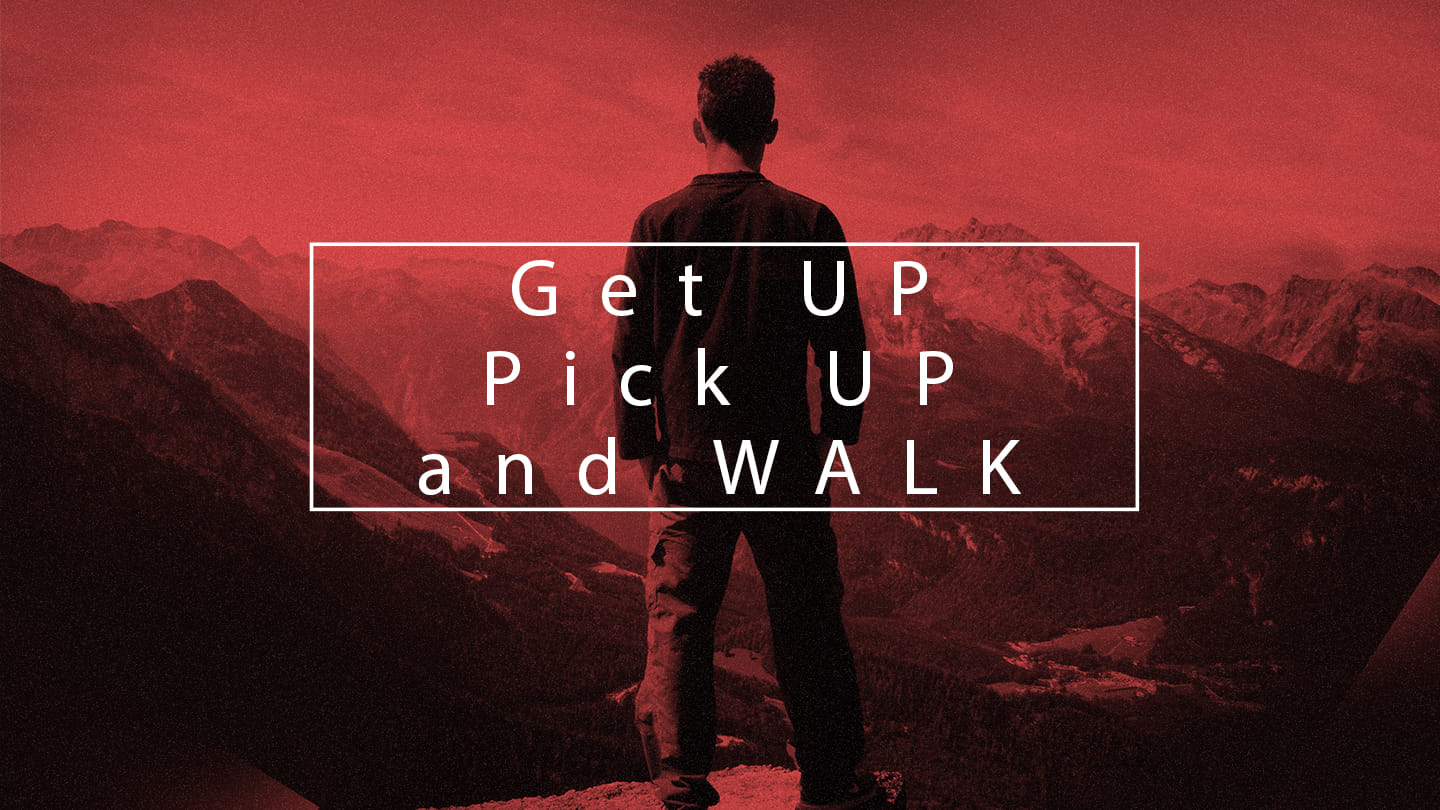 Get UP, Pick UP and WALK