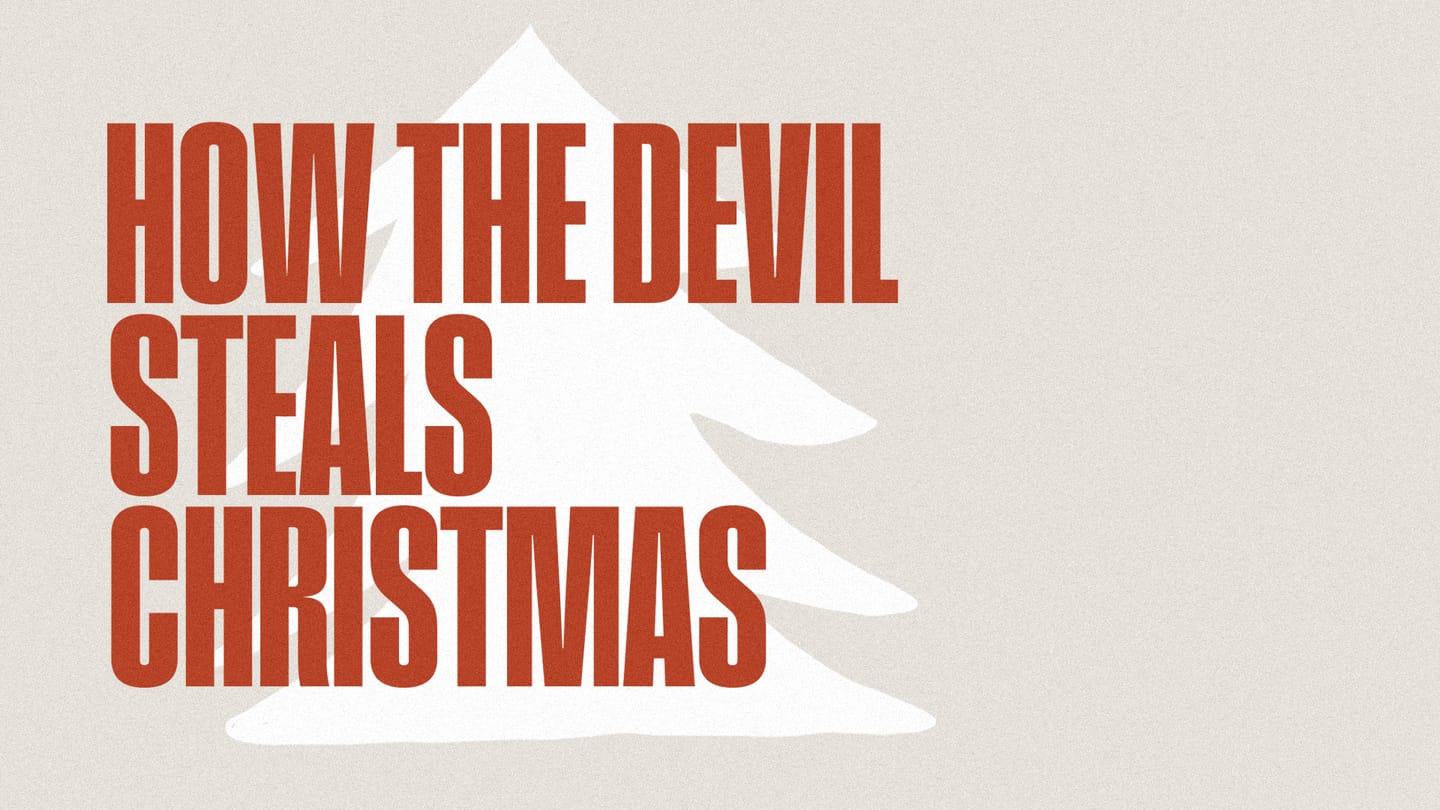How the Devil Steals Christmas | Week 2
