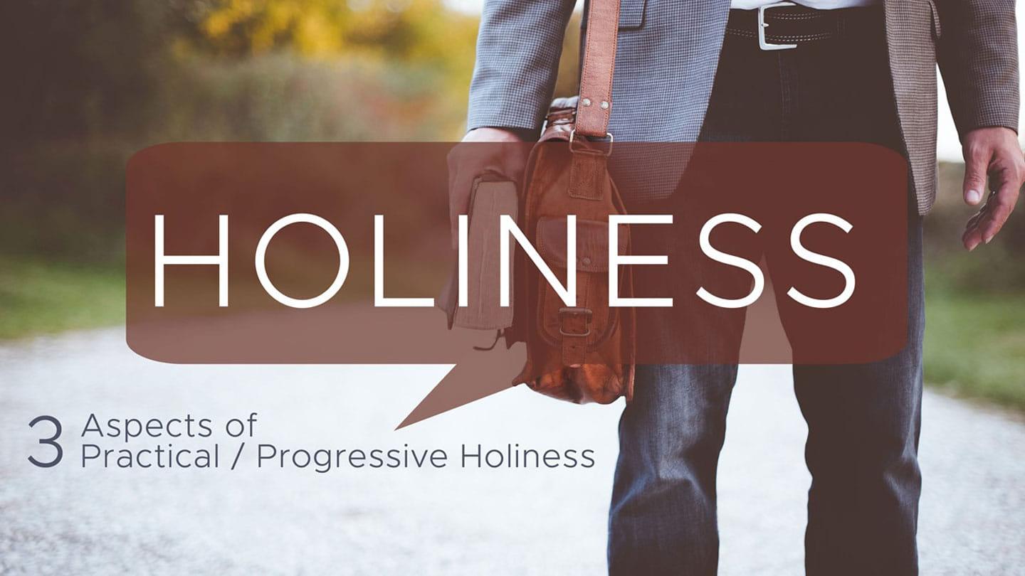 2021 05 02  | PM | Three Aspects of Practical / Progressive Holiness