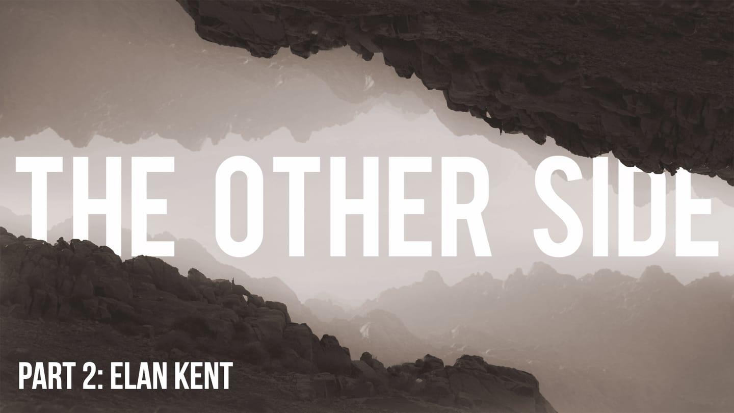 The Other Side (Part 2) - Elan Kent
