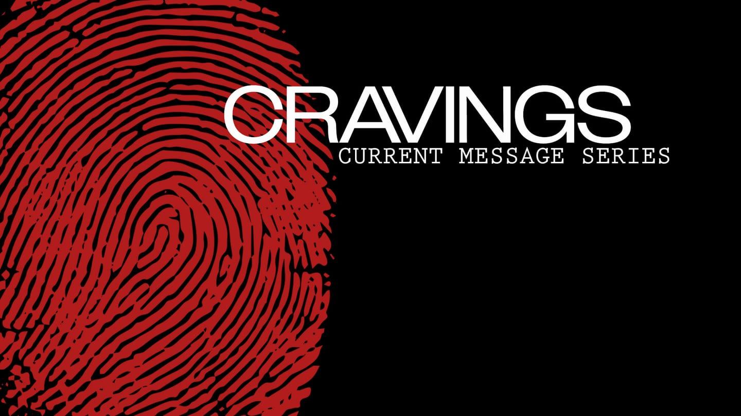 Cravings // Week 2 // Pastor John Leach