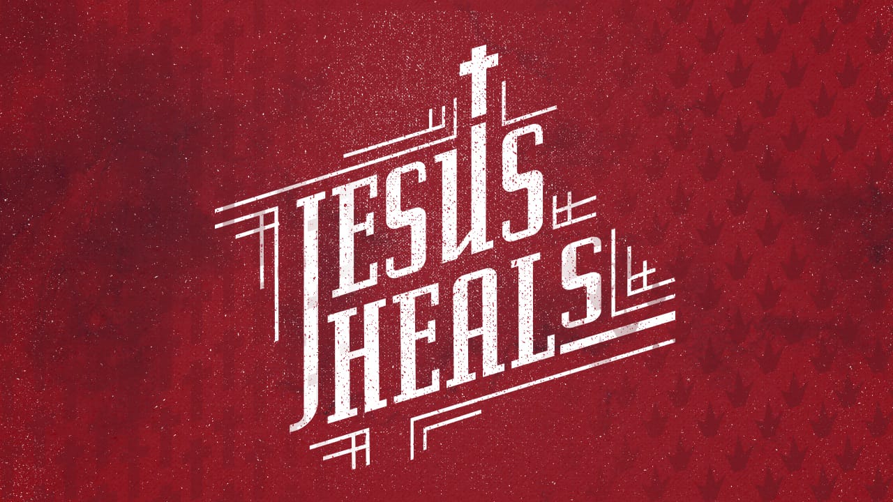 Jesus Heals, Part 1