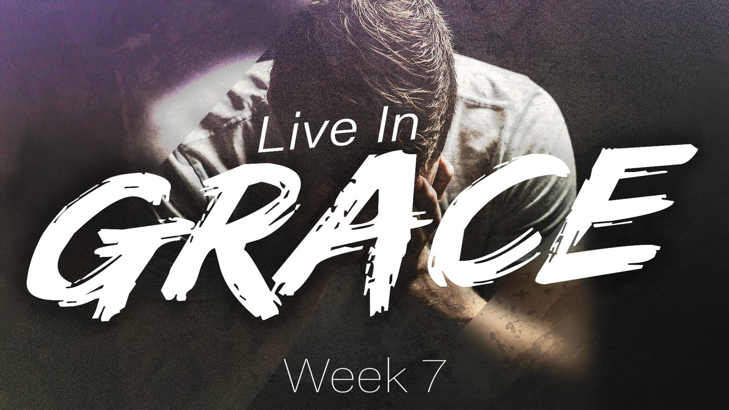 Live In Grace - Week 7: Healing Repentance (2 Samuel 12 & Psalm 32 & 51)