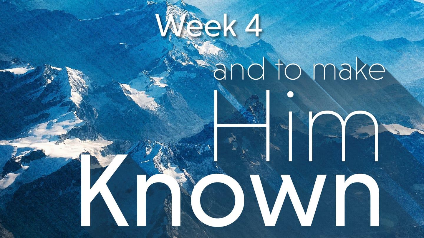 And To Make Him Known - Week 4: Embracing Our High Call (2 Corinthians 5:17-6:1)