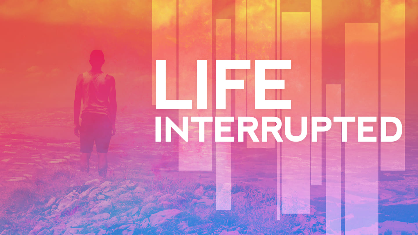 Life Interrupted: How to be an Overcomer