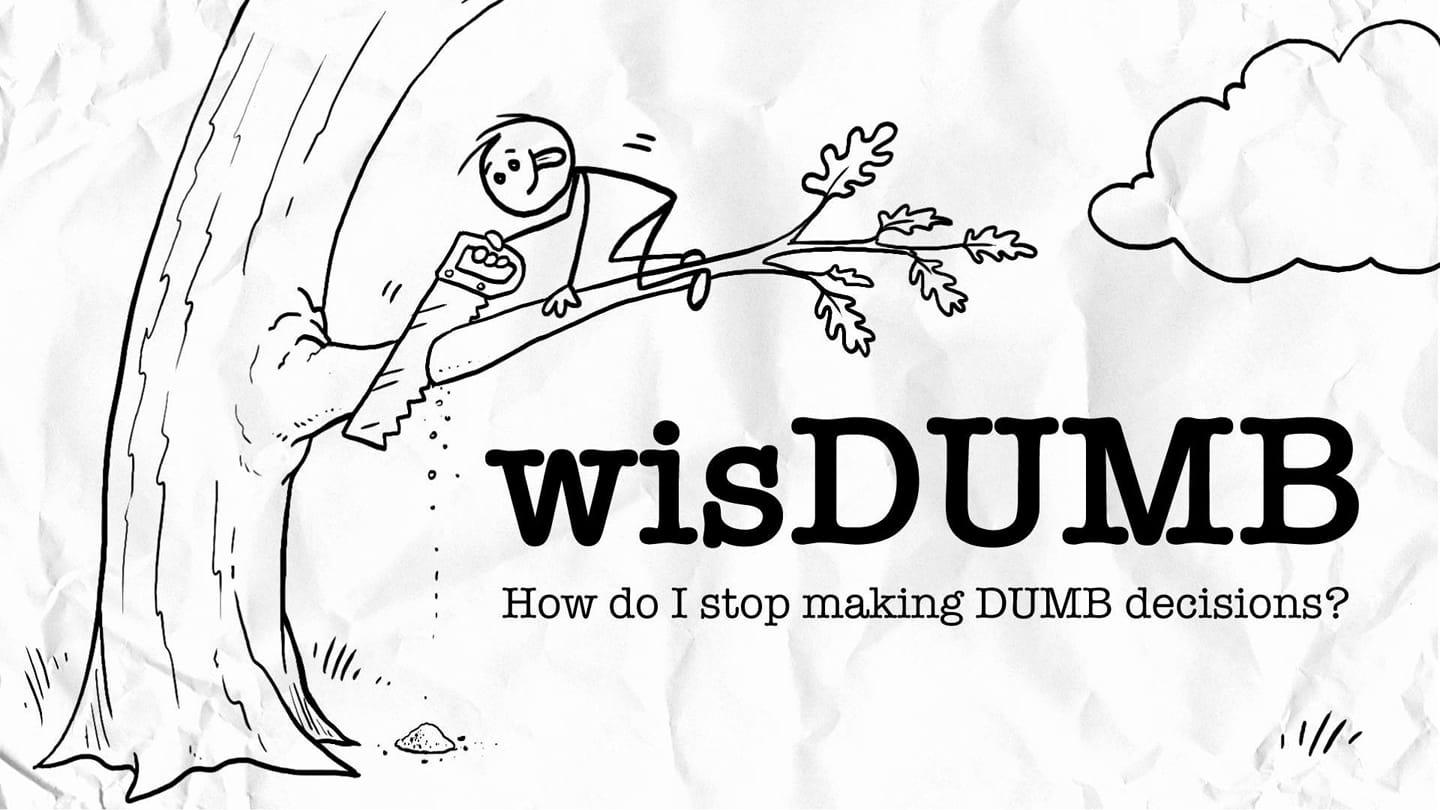 Wis-DUMB  |  In Search of Wisdom