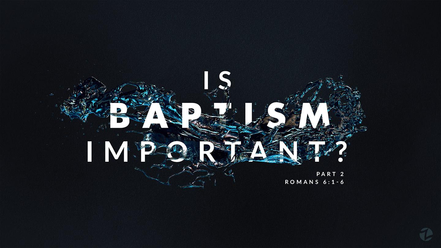 Is Baptism Important? Pt 2