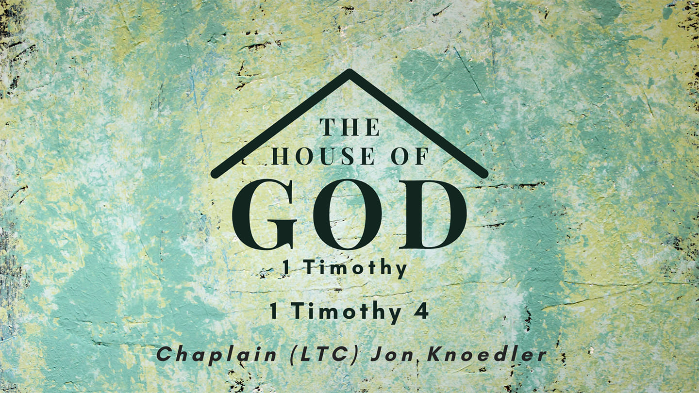 The House of God - 1 Timothy, Part 5: 1 Timothy 4