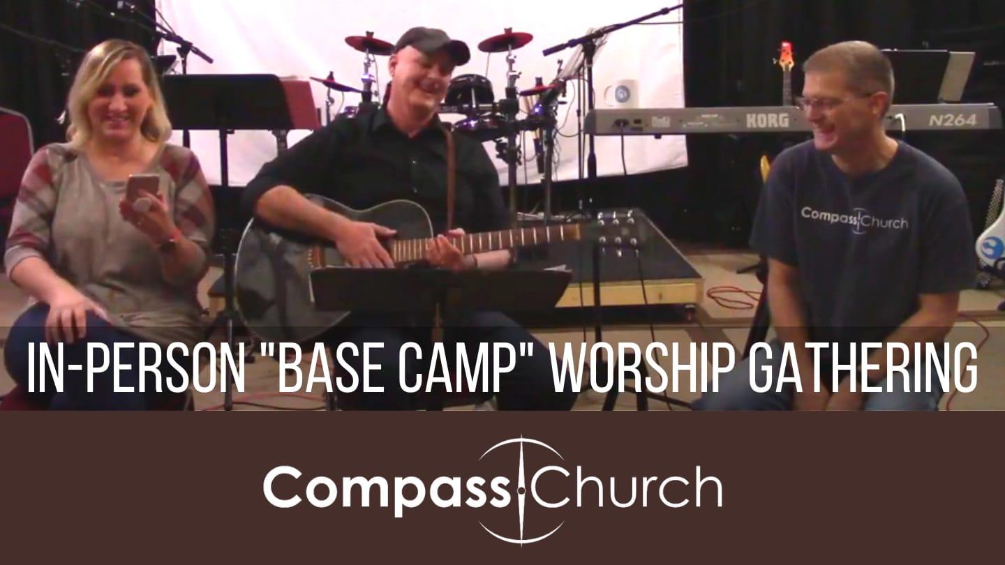 In Person "Base Camp" Worship Gathering | 05-09-21