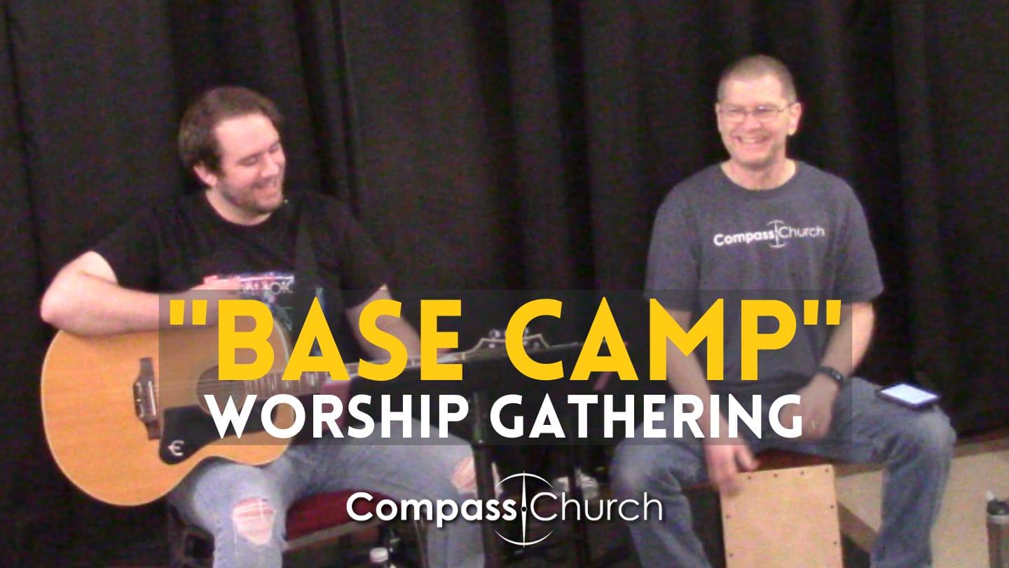 In Person "Base Camp" Worship Gathering | 06-13-21