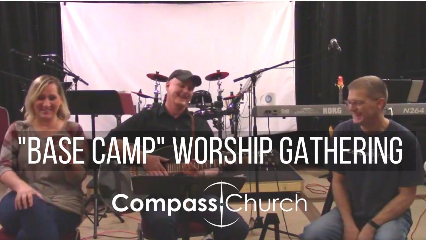 "BASE CAMP" IN-PERSON WORSHIP GATHERING | 07.11.21