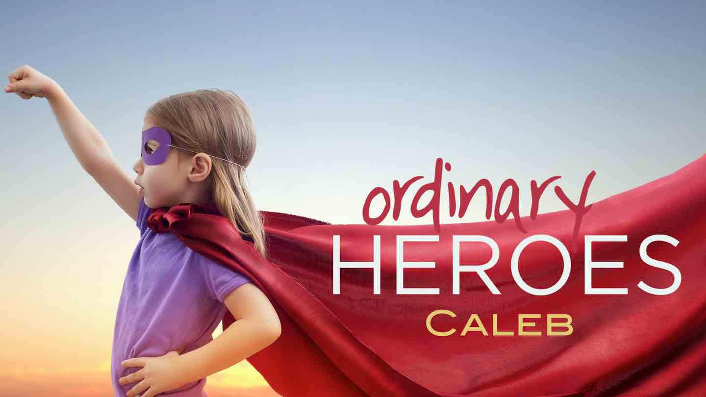 Series: Ordinary Hereos     (Sermon 5 - Caleb)