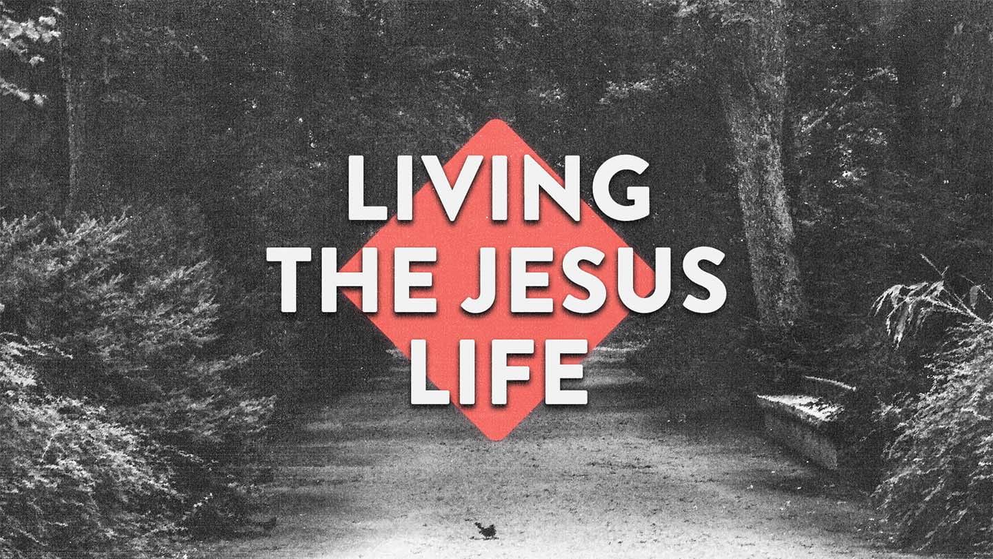 Living The Jesus Life: Part 3