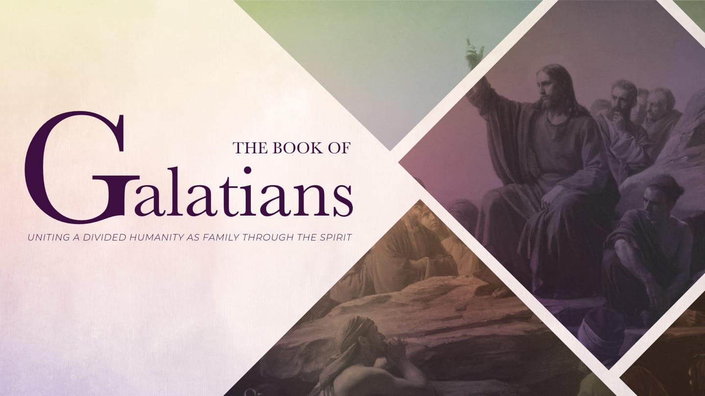 THE BOOK OF GALATIANS, PT. 3