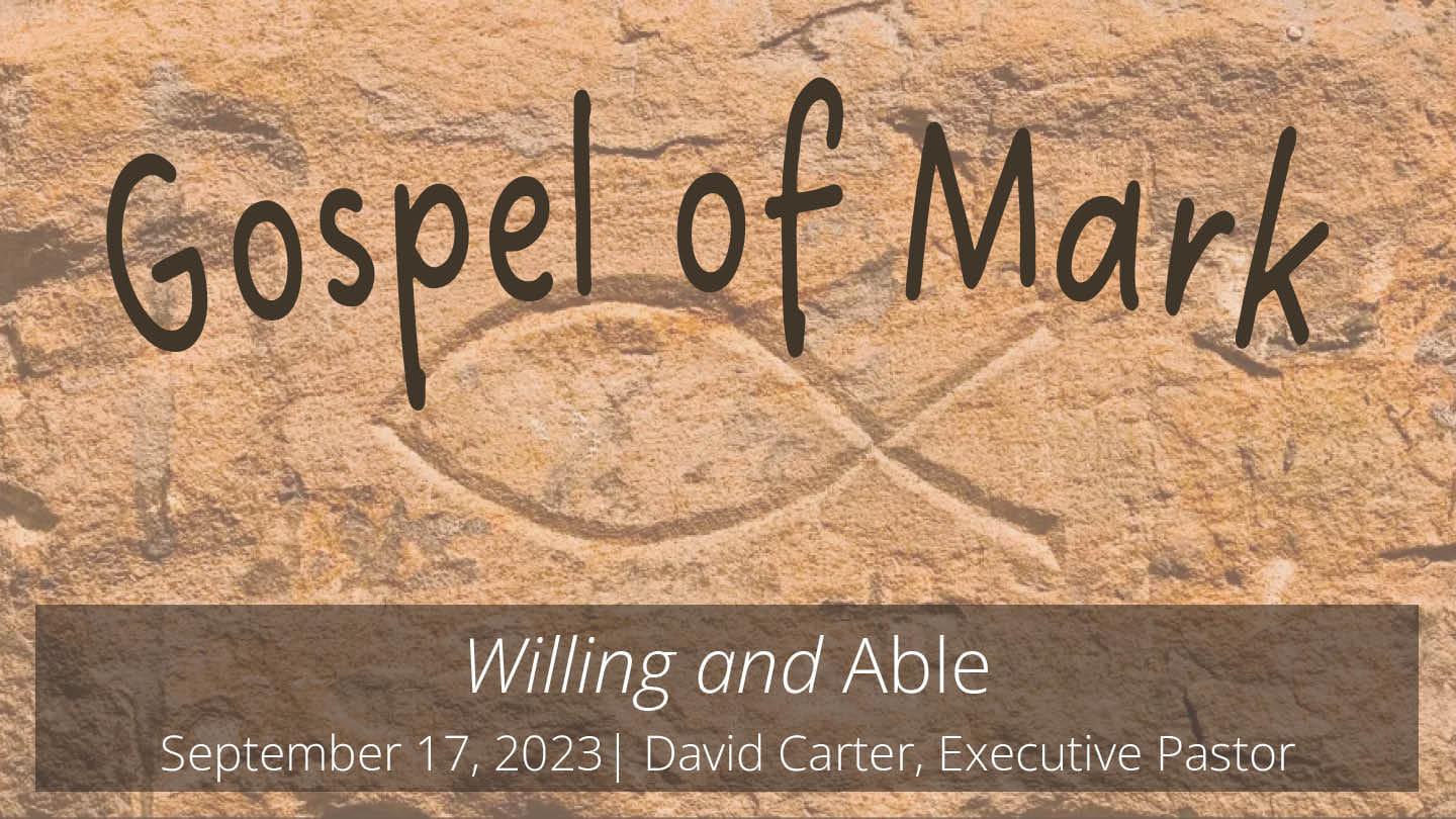 Gospel of Mark: Willing and Able