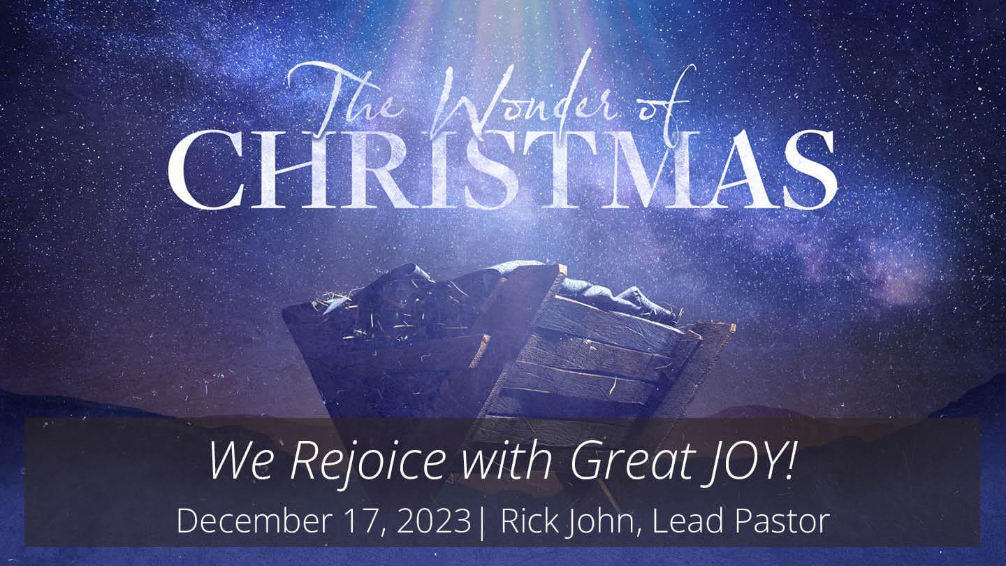 The Wonder of Christmas: We Rejoice with Great JOY!
