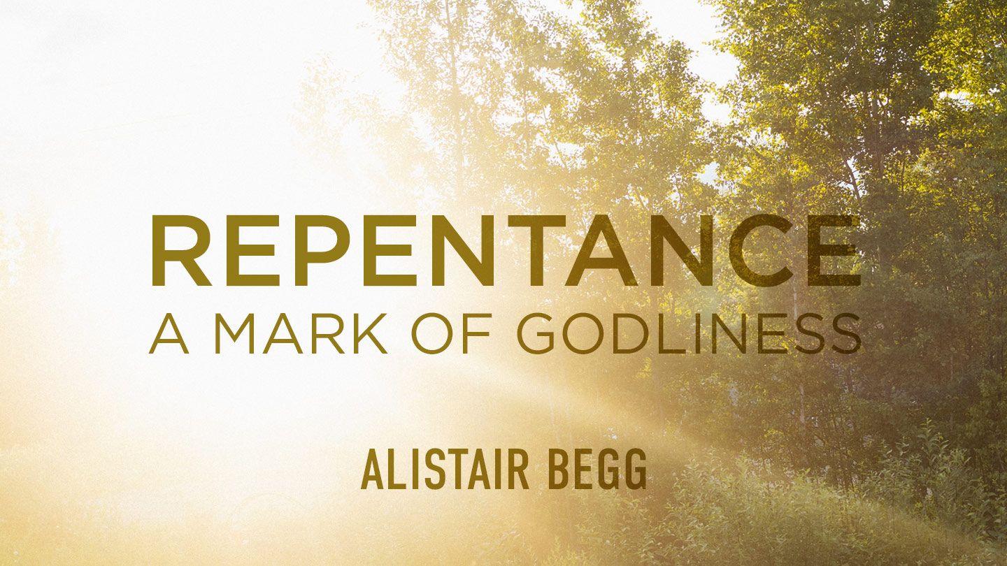 Repentance: A Mark of Godliness