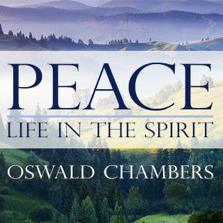 Oswald Chambers: Àlàáfíà - Ìgbésí Ayé nínù Èmí