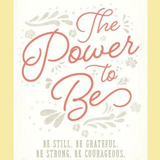 The Power To Be: How To Be Still Through T-E-A-R-S