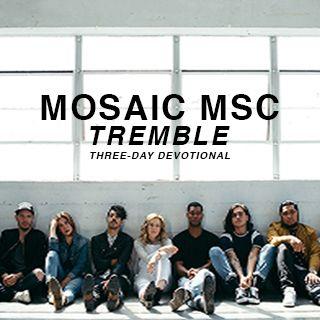 Tremble From MOSAIC MSC