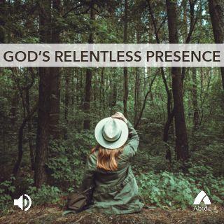 God’s Relentless Presence