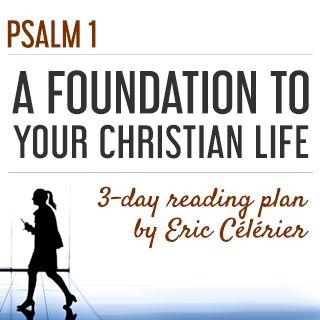 Psalm 1 - A Foundation To Your Christian Life