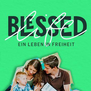 Blessed Life - Ein Leben in Freiheit