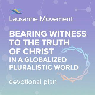 Bearing Witness to the Truth of Christ in a Pluralistic, Globalized World