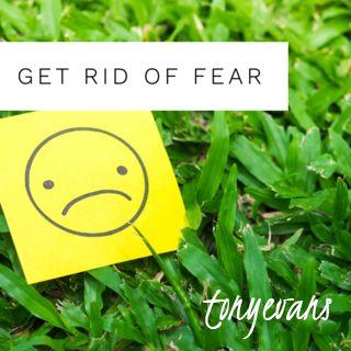Get Rid Of Fear
