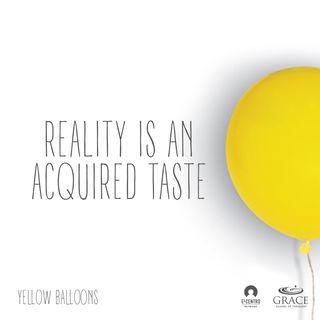 Reality Is An Acquired Taste 