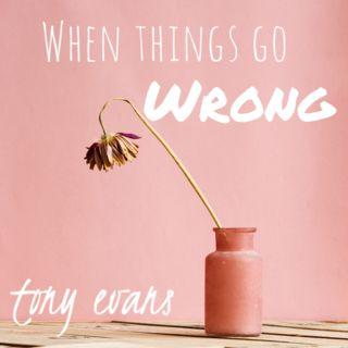 When Things Go Wrong