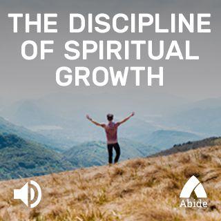 The Discipline Of Spiritual Growth