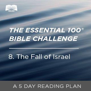 The Essential 100® Bible Challenge–8–The Fall Of Israel.