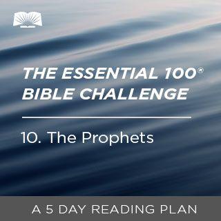 The Essential 100® Bible Challenge–10–The Prophets