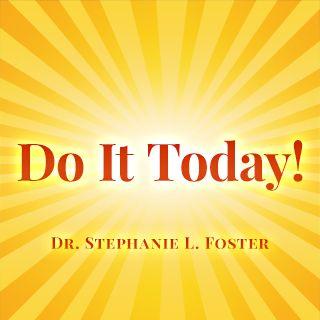 Do It Today!