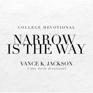 Narrow Is The Way