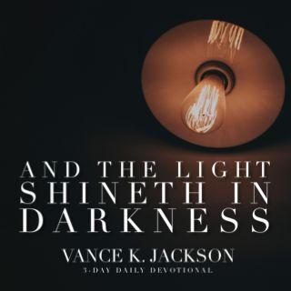 And The Light Shineth In Darkness