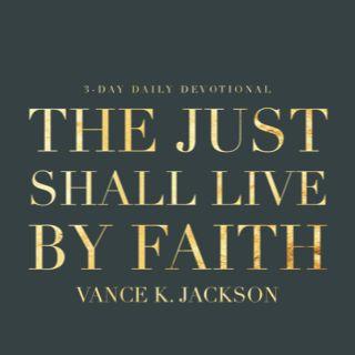 The Just Shall Live By Faith
