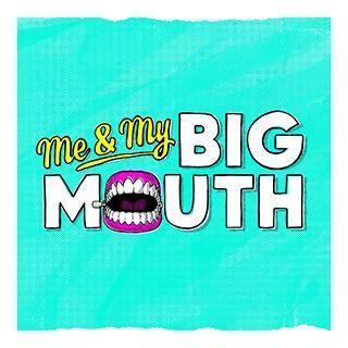 Me & My Big Mouth