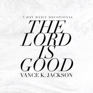 The Lord is Good